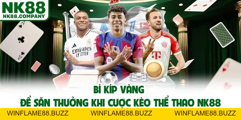 Thể Thao NK88 - Siêu Phẩm Cá Cược Săn Thưởng Hot Hit Trong 2026