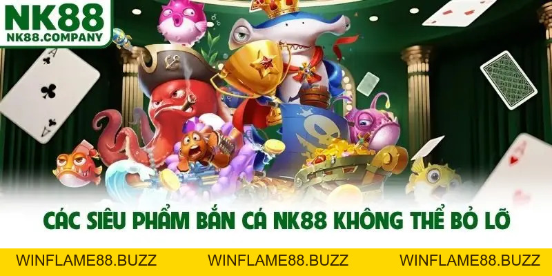 Bắn Cá NK88 - Săn Thưởng Hấp Dẫn Từ Đại Dương Online