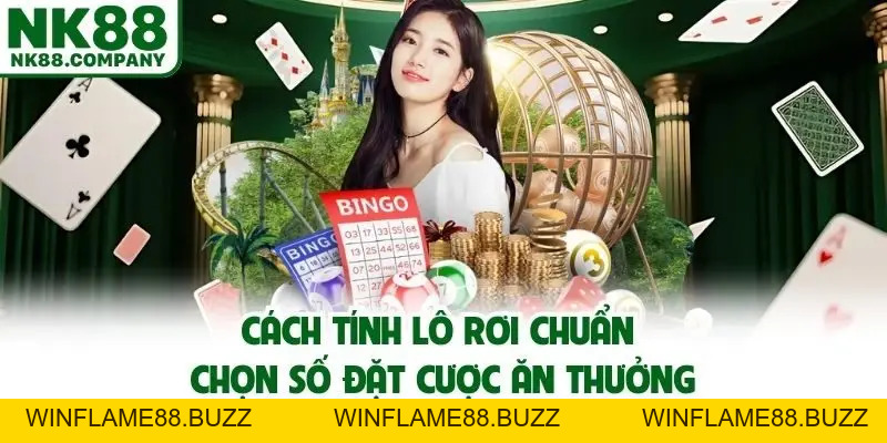 Cách Tính Lô Rơi | Phương Pháp Chuẩn Giúp Chọn Số Dễ Nổ