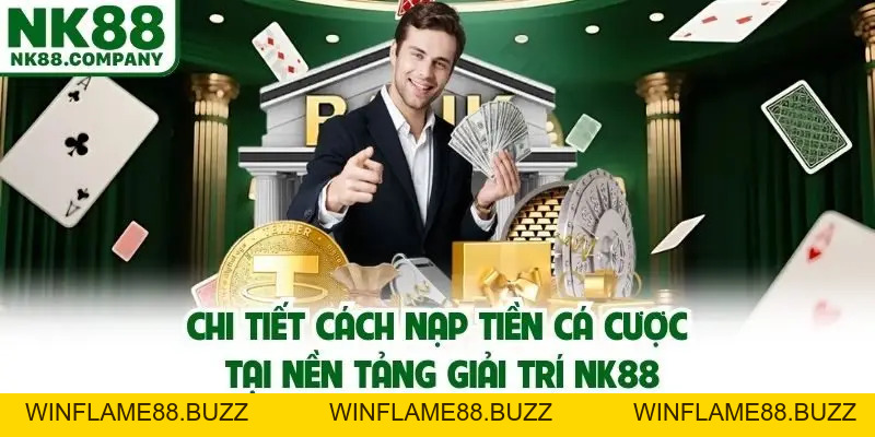 Nạp Tiền NK88 - Cấp Vốn Cực Tốc Với 4 Phương Thức Tiện Lợi