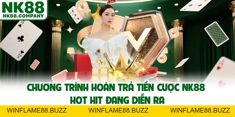 Hoàn Trả Tiền Cược NK88 Cực Khủng Đến 2% Đến Cho Thành Viên