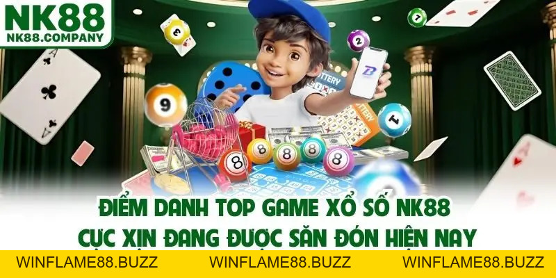 Xổ Số NK88 - Sảnh Lô Đề Trực Tuyến Uy Tín Đáng Chơi Năm 2026