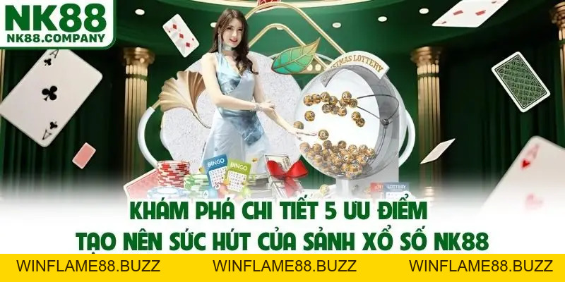 Xổ Số NK88 - Sảnh Lô Đề Trực Tuyến Uy Tín Đáng Chơi Năm 2026
