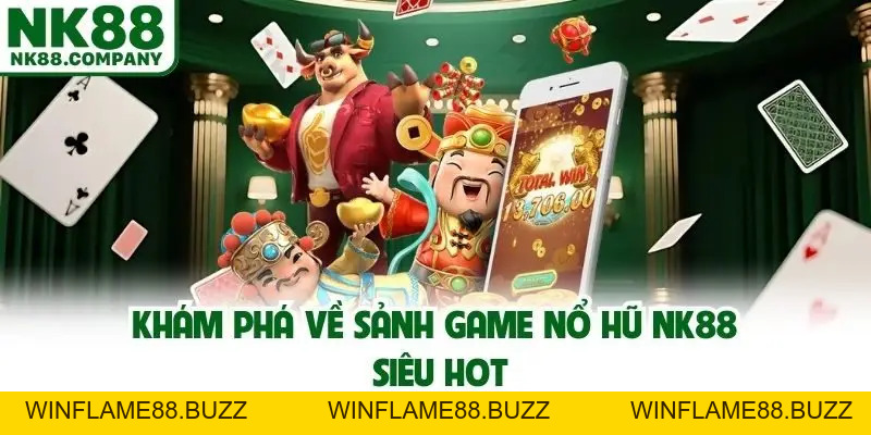 Nổ Hũ NK88 - Giải Trí Online Kiếm Thêm Tiền Tỷ Trong Tầm Tay