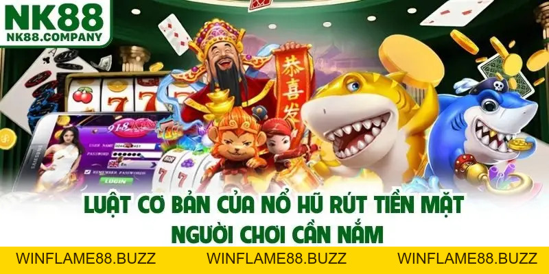 Game Nổ Hũ Rút Tiền Mặt - Xu Hướng Giải Trí Làm Giàu Thời 4.0