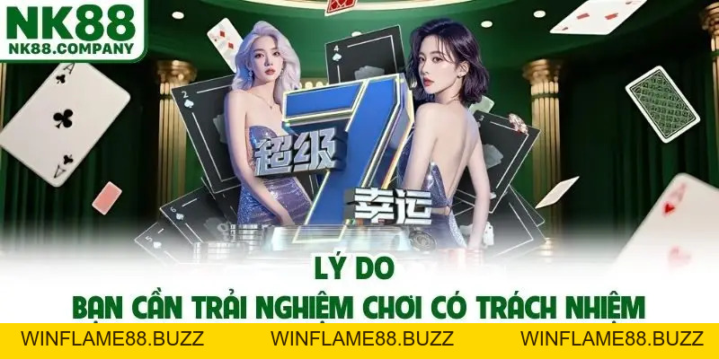 Chơi Có Trách Nhiệm Giúp Trải Nghiệm Cá Cược An Toàn Tại NK88