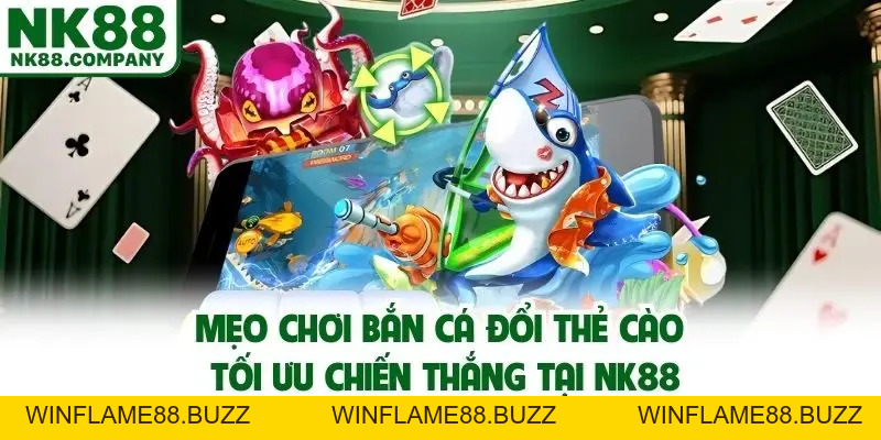 Bắn Cá Đổi Thẻ Cào Nk88 - Siêu Phẩm Đổi Thưởng Top 1 Thị Trường
