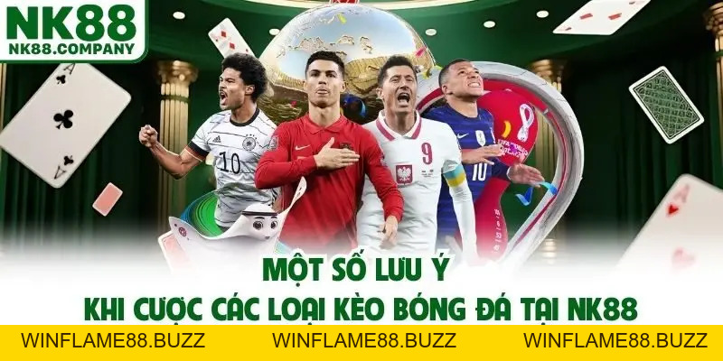 Các Loại Kèo Bóng Đá - Những Thể Thức Cược Hot Hit Tại NK88 - NK88