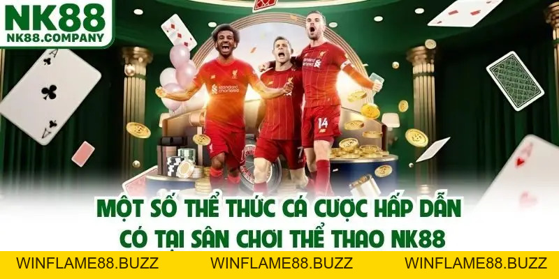 Thể Thao NK88 - Siêu Phẩm Cá Cược Săn Thưởng Hot Hit Trong 2026