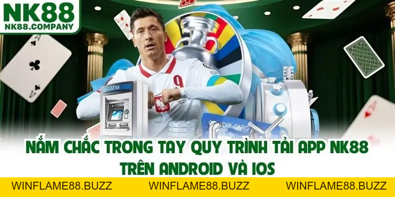 Tải App NK88 - Hướng Dẫn Download Chi Tiết Chuẩn Nhất 2026