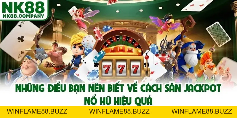 Săn Jackpot Nổ Hũ Hiệu Quả Cùng Những Mẹo Đỉnh Cao