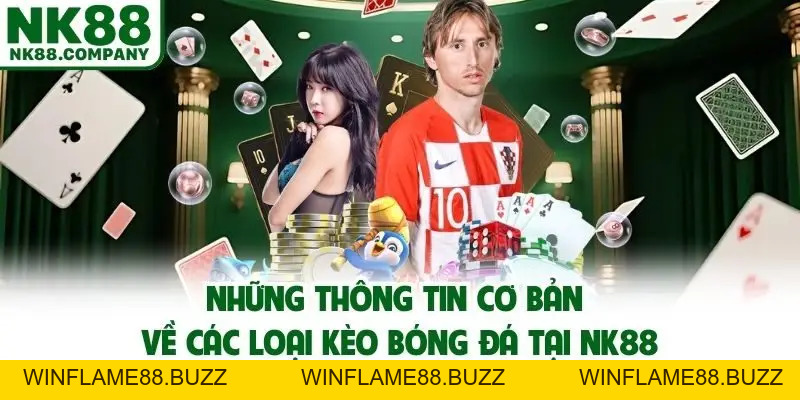 Các Loại Kèo Bóng Đá - Những Thể Thức Cược Hot Hit Tại NK88 - NK88