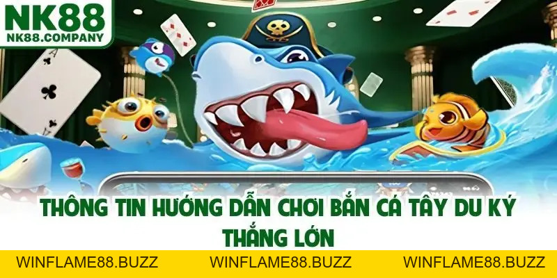 Hướng Dẫn Chơi Bắn Cá Tây Du Ký Cụ Thể Dành Cho Newbie