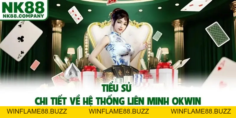 Liên Minh OKWIN - Tổ Chức Đứng Sau Sự Uy Tín & Chất Lượng Của NK88