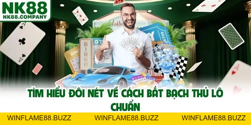 Cách Bắt Bạch Thủ Lô Chuẩn Xác Lên Đến 99% Cho Tín Đồ Xổ Số