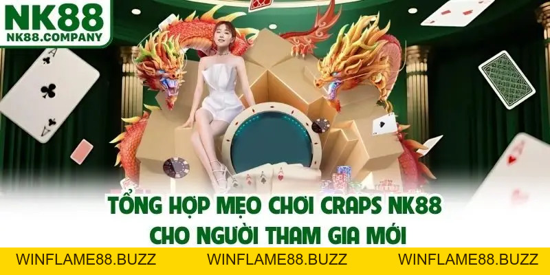 Khám Phá Mẹo Chơi Craps Nk88 Ngay Hôm Nay, Rinh Thưởng Liền Tay