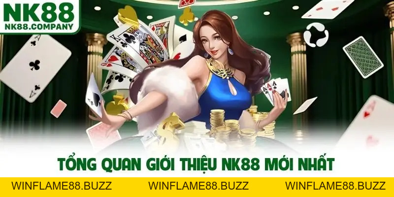 Giới Thiệu NK88 - Thương Hiệu Uy Tín Đẳng Cấp Bậc Nhất Châu Á
