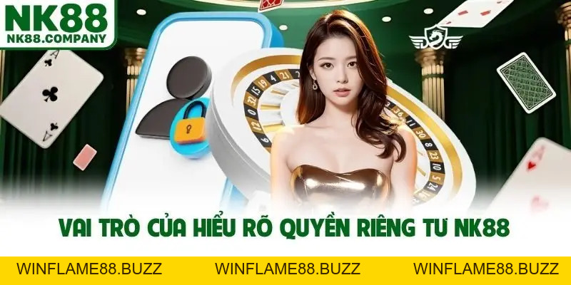 Quyền Riêng Tư - Hướng Dẫn Bảo Vệ Khi Tham Gia NK88